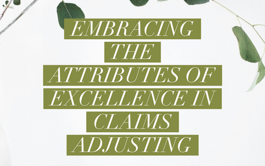 Embracing the Attributes of Excellence in Claims Adjusting